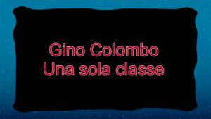 Gino Colombo - Una sola classe